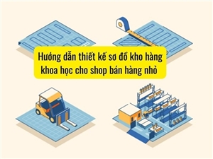 Hướng dẫn thiết kế sơ đồ kho hàng khoa học cho shop bán hàng nhỏ 