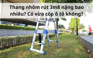 Thang nhôm rút 3m8 nặng bao nhiêu? Có vừa cốp ô tô không?
