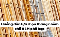 Hướng dẫn lựa chọn thang nhôm chữ A 3M phù hợp 