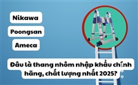 Thang nhôm hãng nào tốt, giá rẻ và chất lượng nhất hiện nay?