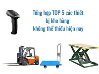 Tổng hợp TOP 5 các thiết bị kho hàng không thể thiếu hiện nay