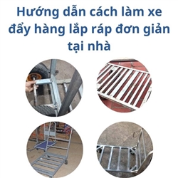 Hướng dẫn cách làm xe đẩy hàng lắp ráp đơn giản tại nhà